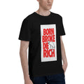 Born Broke Die Rich Poster T-shirt