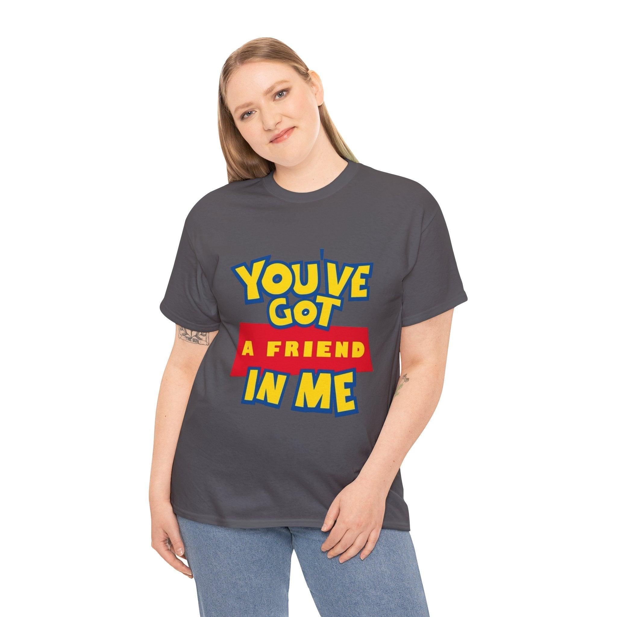 Friendship Unisex Tee, Best Friend Gift, You Got a Friend in Me, Friendship T-Shirt, BFF Gift, Matching Friends Tee