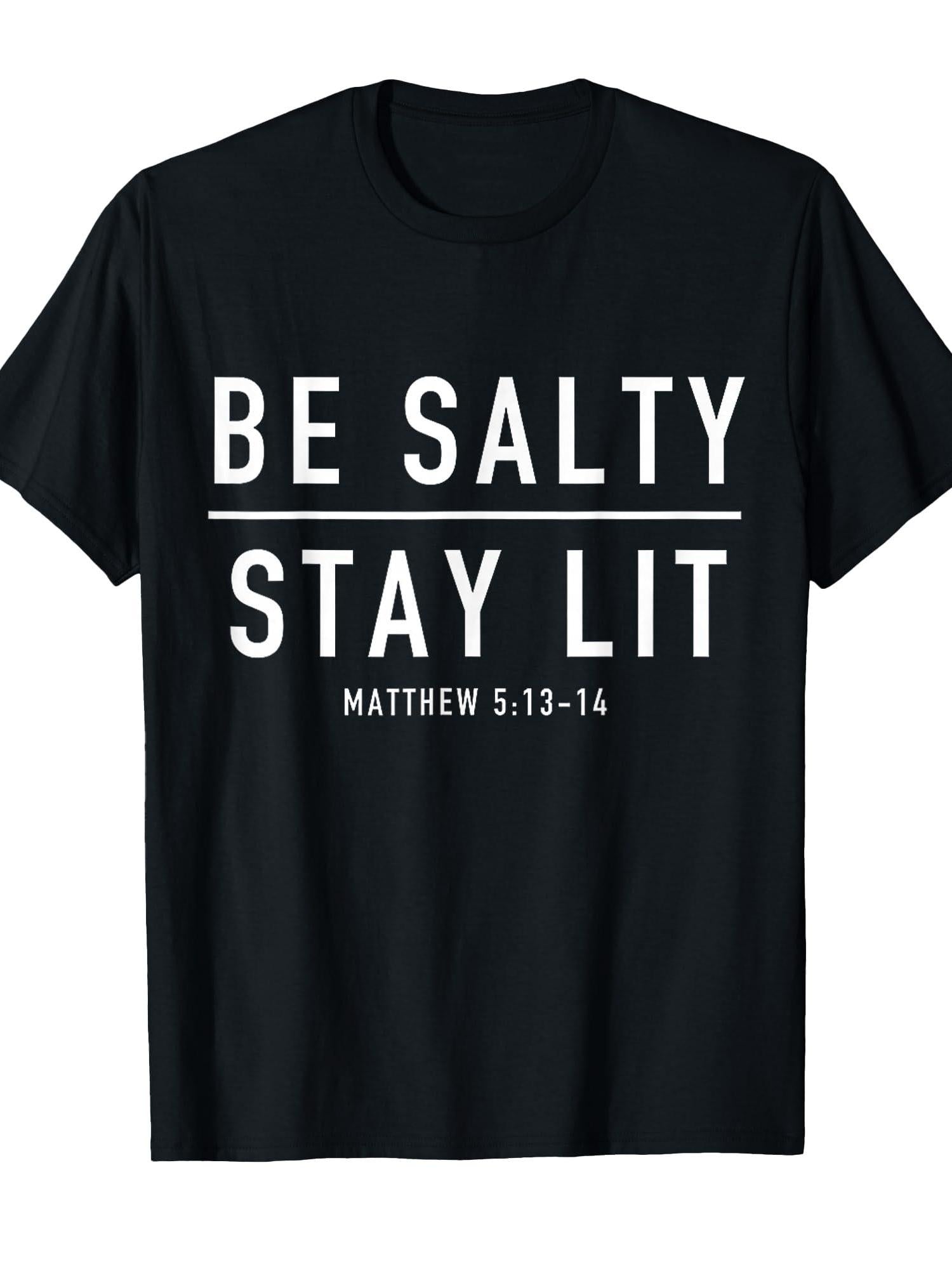 Be Salty Stay Lit Funny Meme Stay Lit Vintage Be Salty T-shirt Stay Salty Christian 220gsm Cotton Round Neck Short Sleeve Casual Henley Shirt Men T-shirt