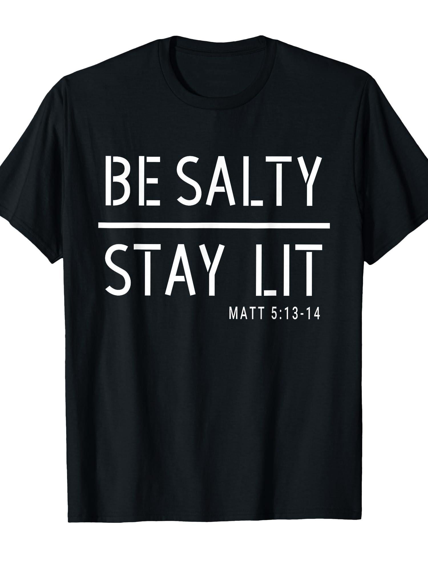 Be Salty Stay Lit Matthew 5:13-14 Christian Women Men T-shirt Stay Salty Christian 220gsm Cotton Round Neck Short Sleeve Casual Henley Shirt Men T-shirt