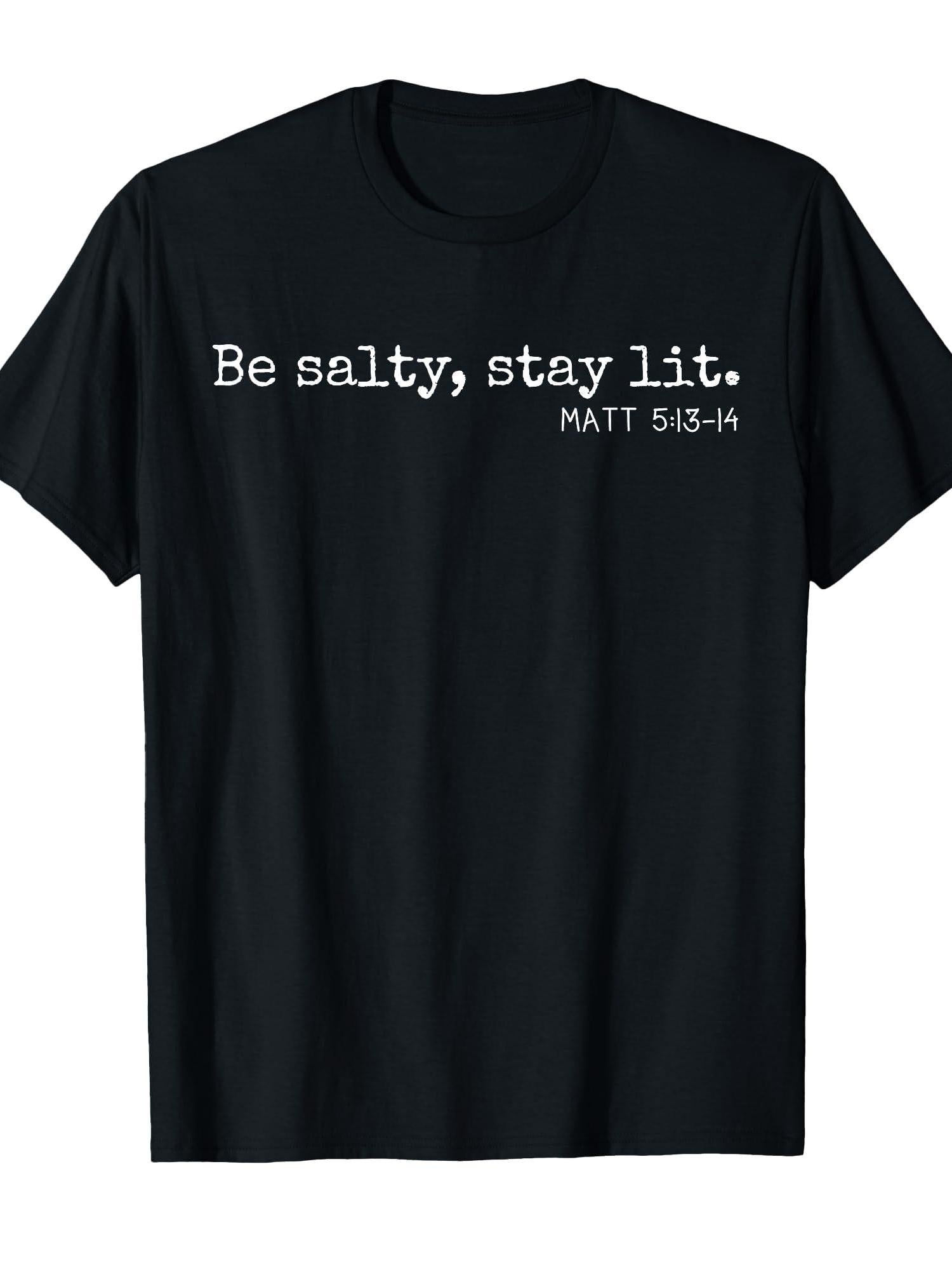 Be Salty Stay Lit Matthew 5:13-14 Christian Religious Faith T-shirt Stay Salty Christian 220gsm Cotton Round Neck Short Sleeve Casual Henley Shirt Men T-shirt