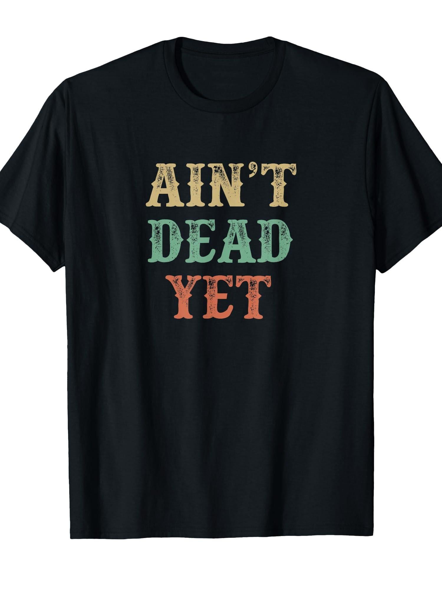 Ain't Dead Yet - Vintage Style - T-shirt Is He Dead Yet 220gsm Cotton Round Neck Short Sleeve Casual Henley Shirt Men T-shirt