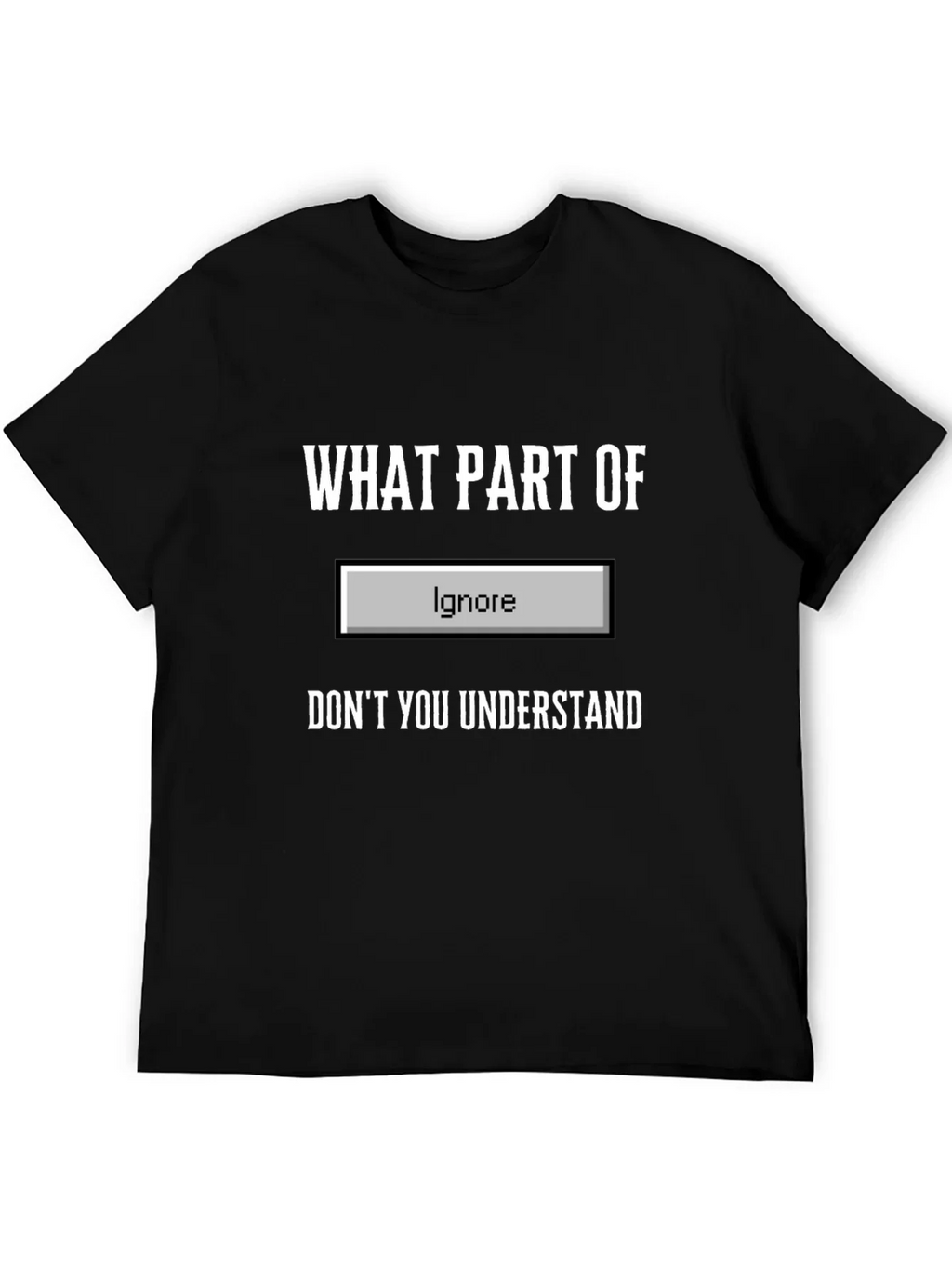 Funny Ignore Button T-Shirt