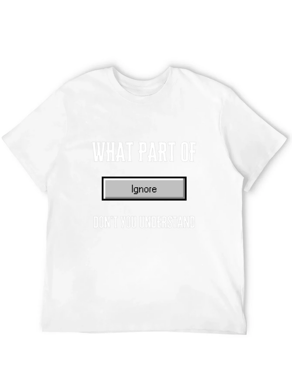 Funny Ignore Button T-Shirt