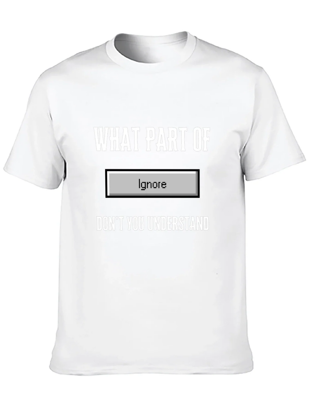 Funny Ignore Button T-Shirt