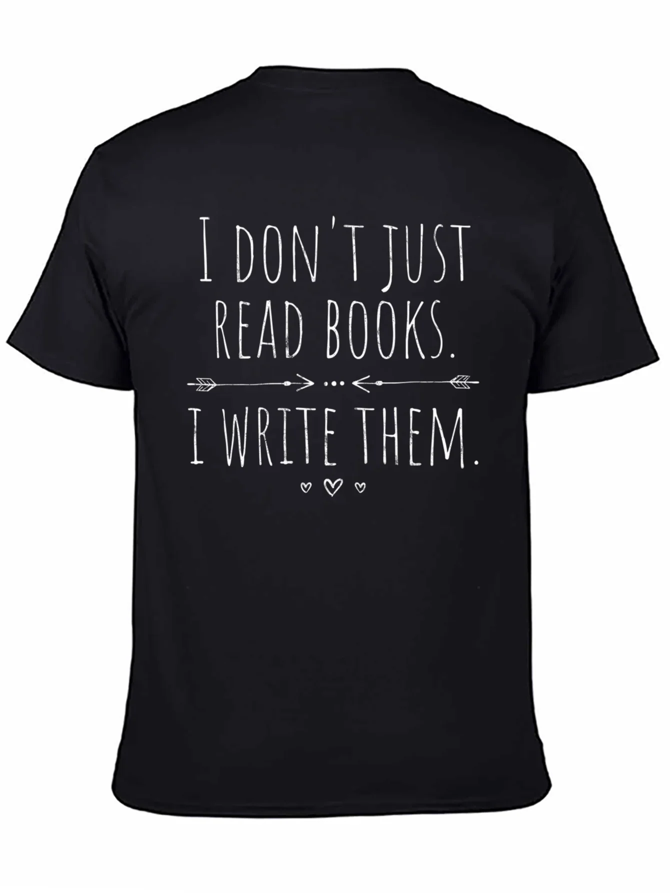 Book Lovers T-Shirt: I Dont Just Read Books I Write Them!
