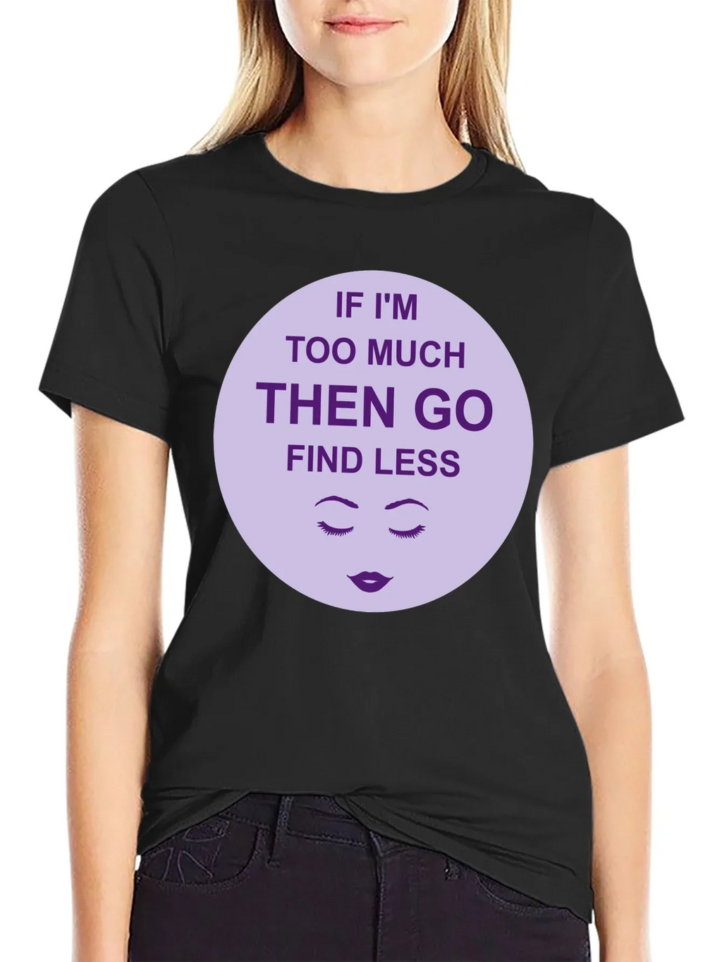 Too Much? Find Less - Graphic Tee