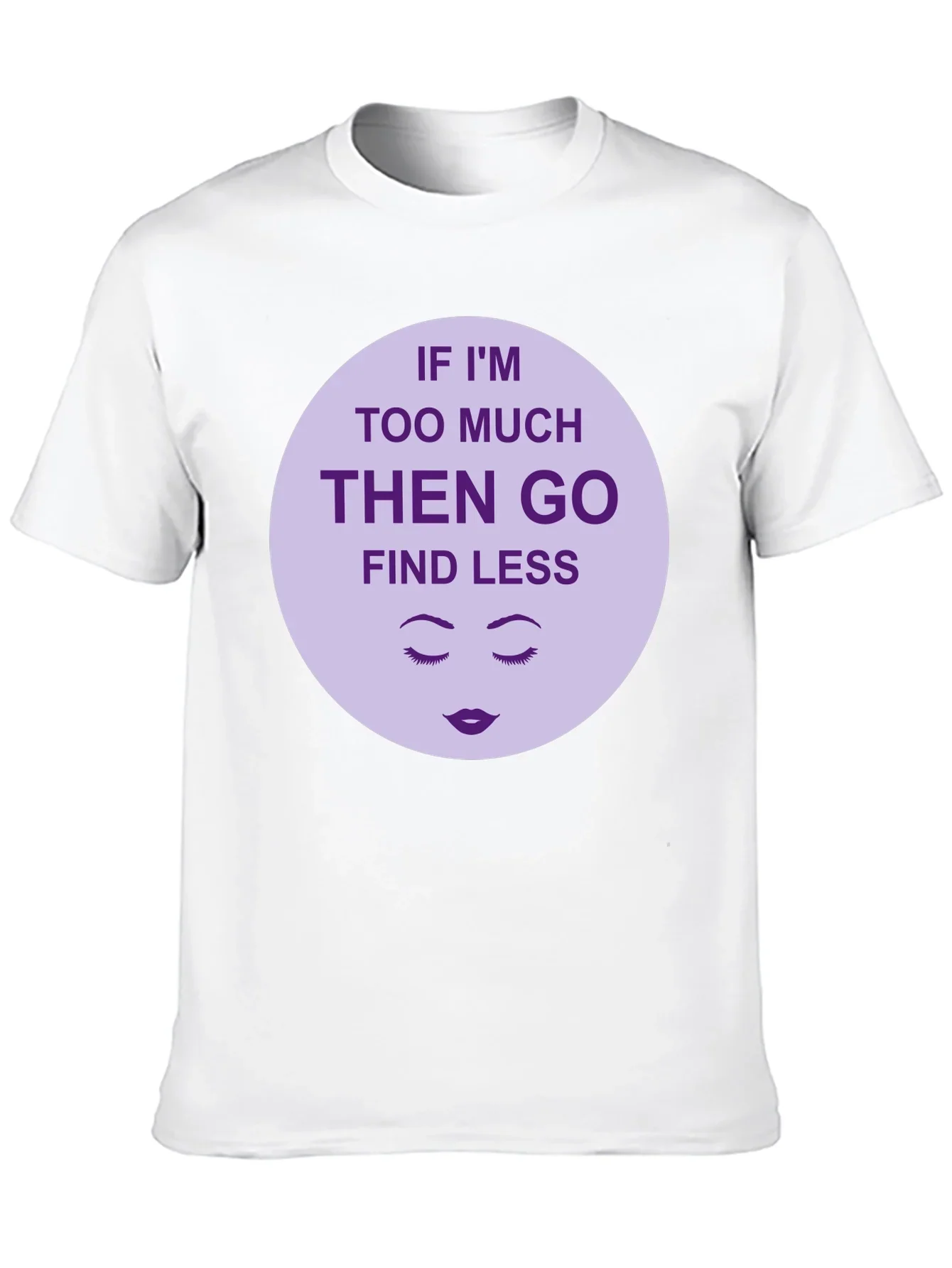 Too Much? Find Less - Graphic Tee