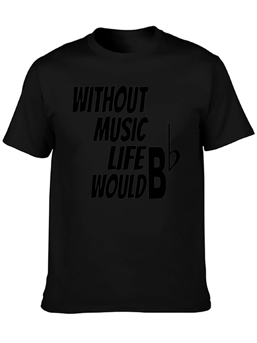 Without Music Life Would B Flat Funny Musician T-Shirt