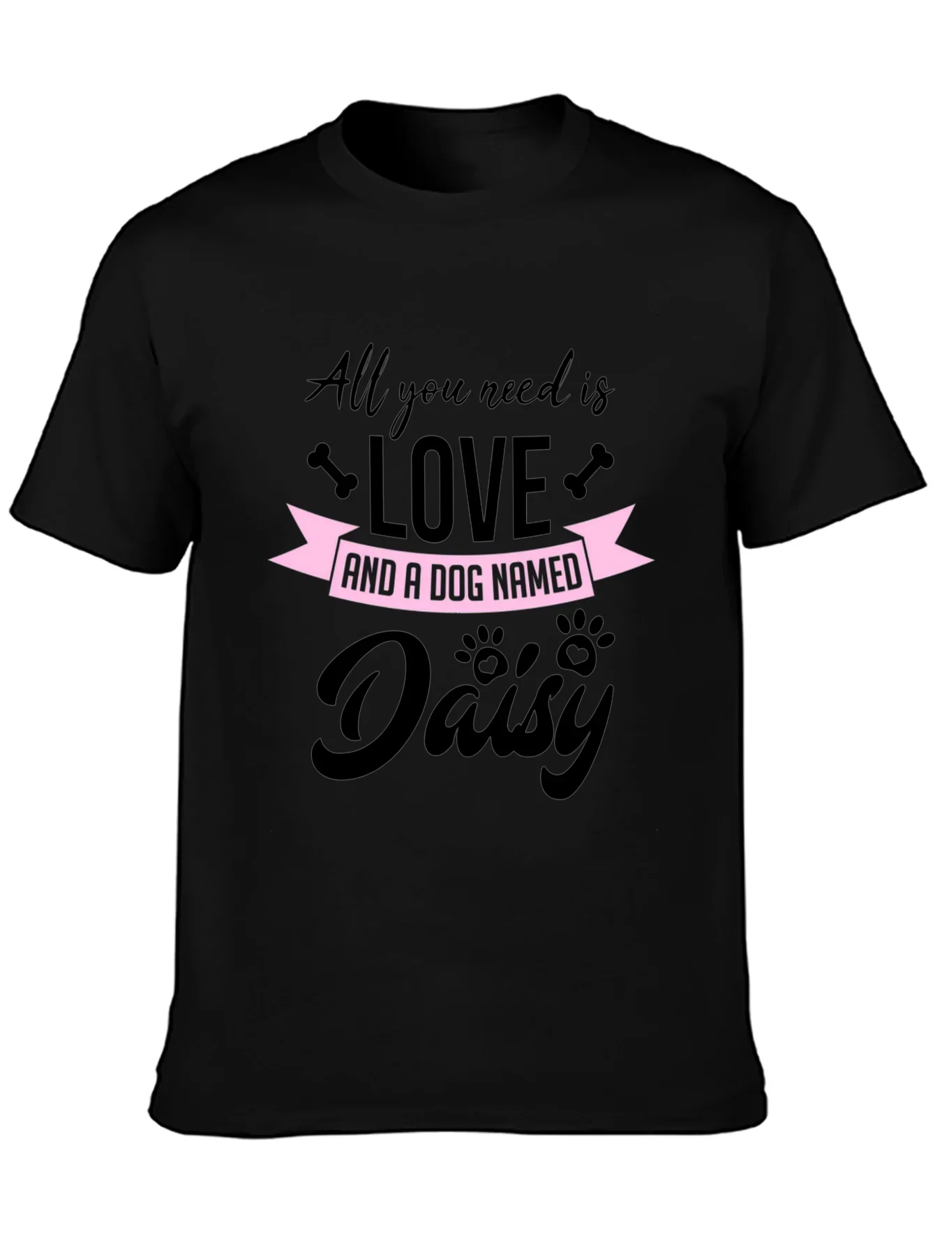 All You Need is Love and a Dog Named Daisy T-Shirt