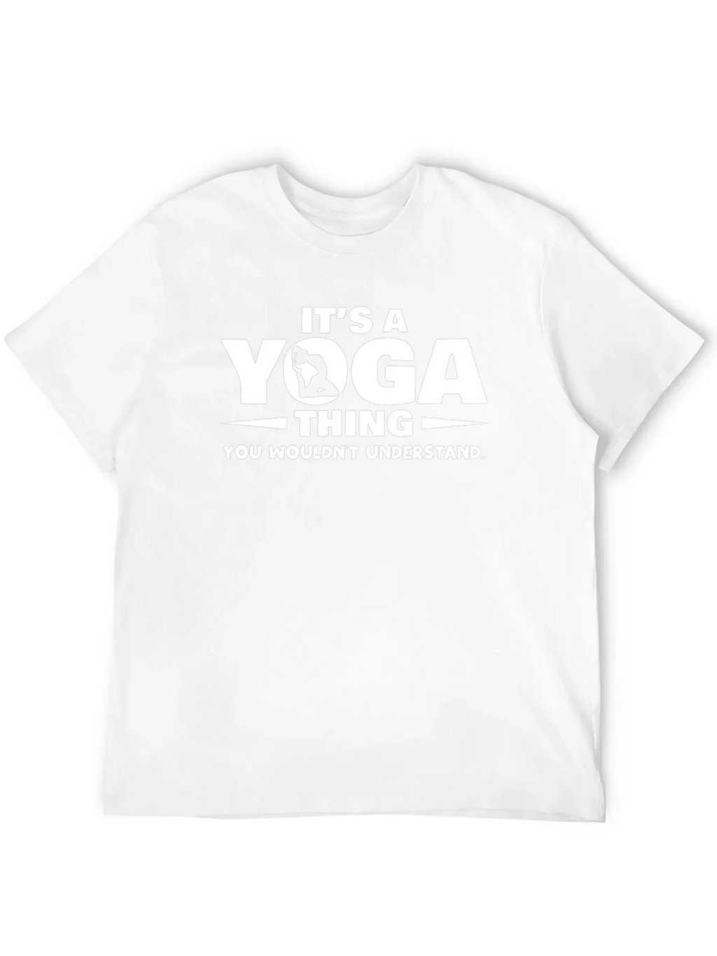 Its a Yoga Thing T-Shirt - You Wouldnt Understand