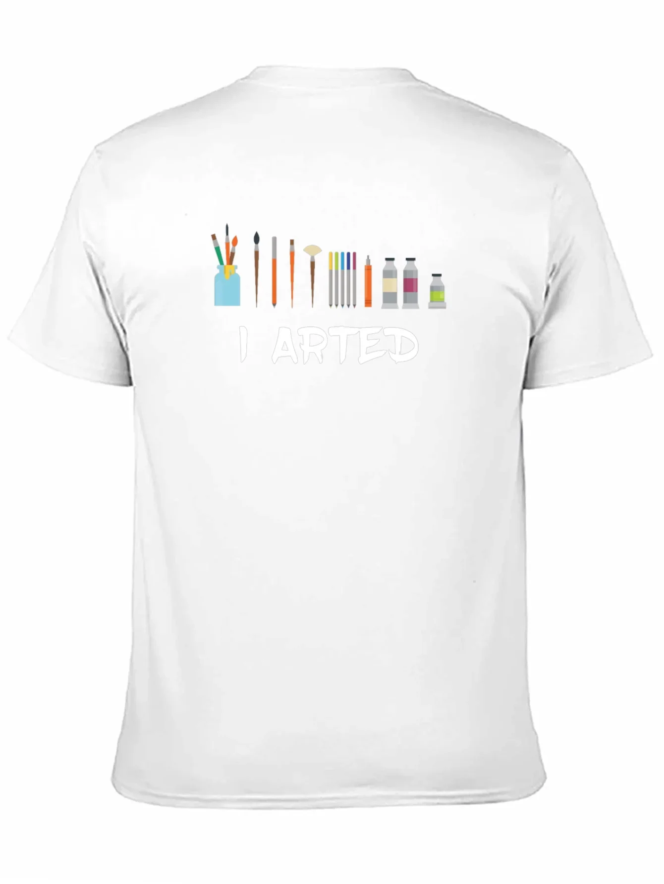 I Arted T-Shirt - Artist Humor Tee