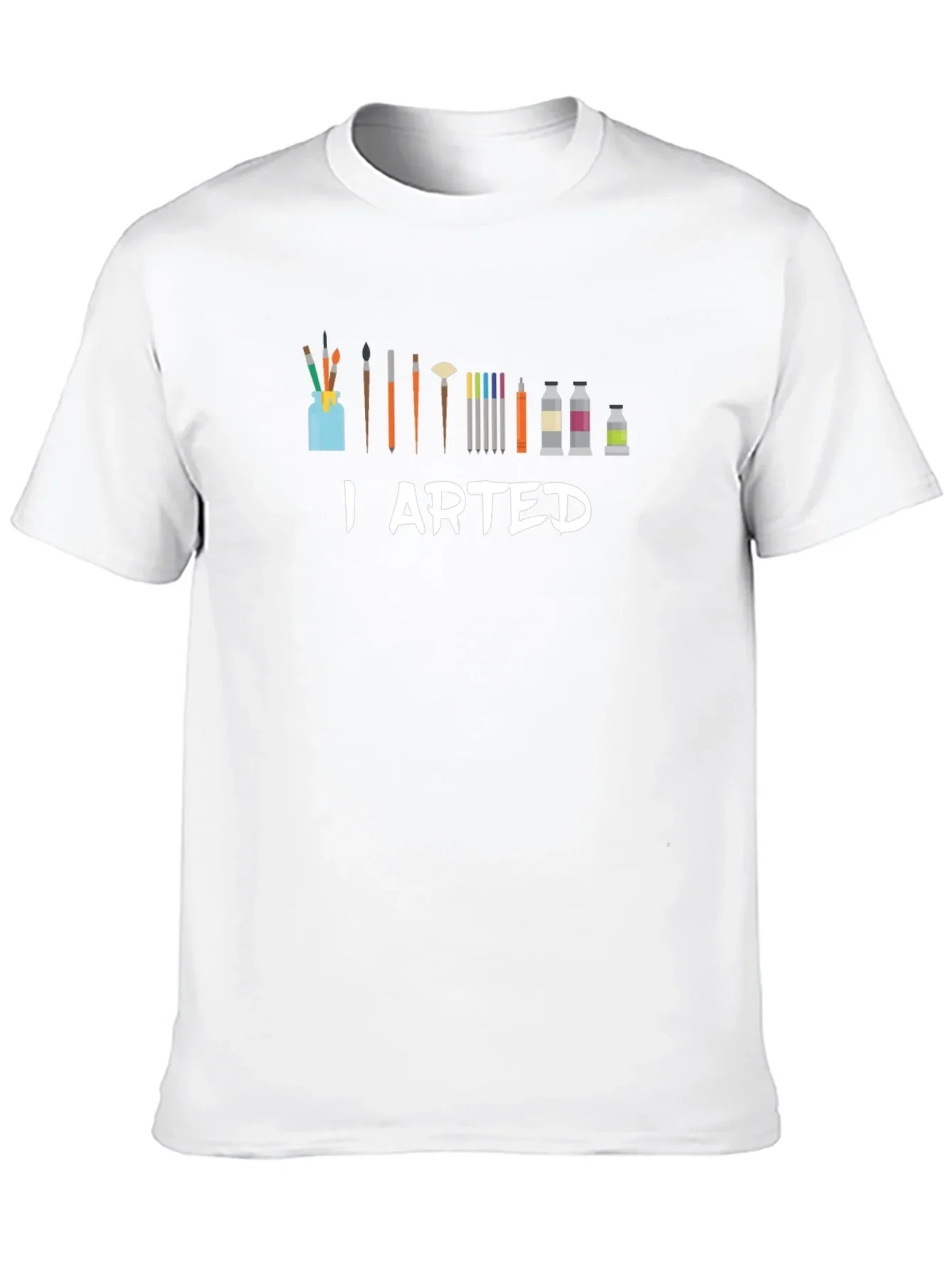 I Arted T-Shirt - Artist Humor Tee