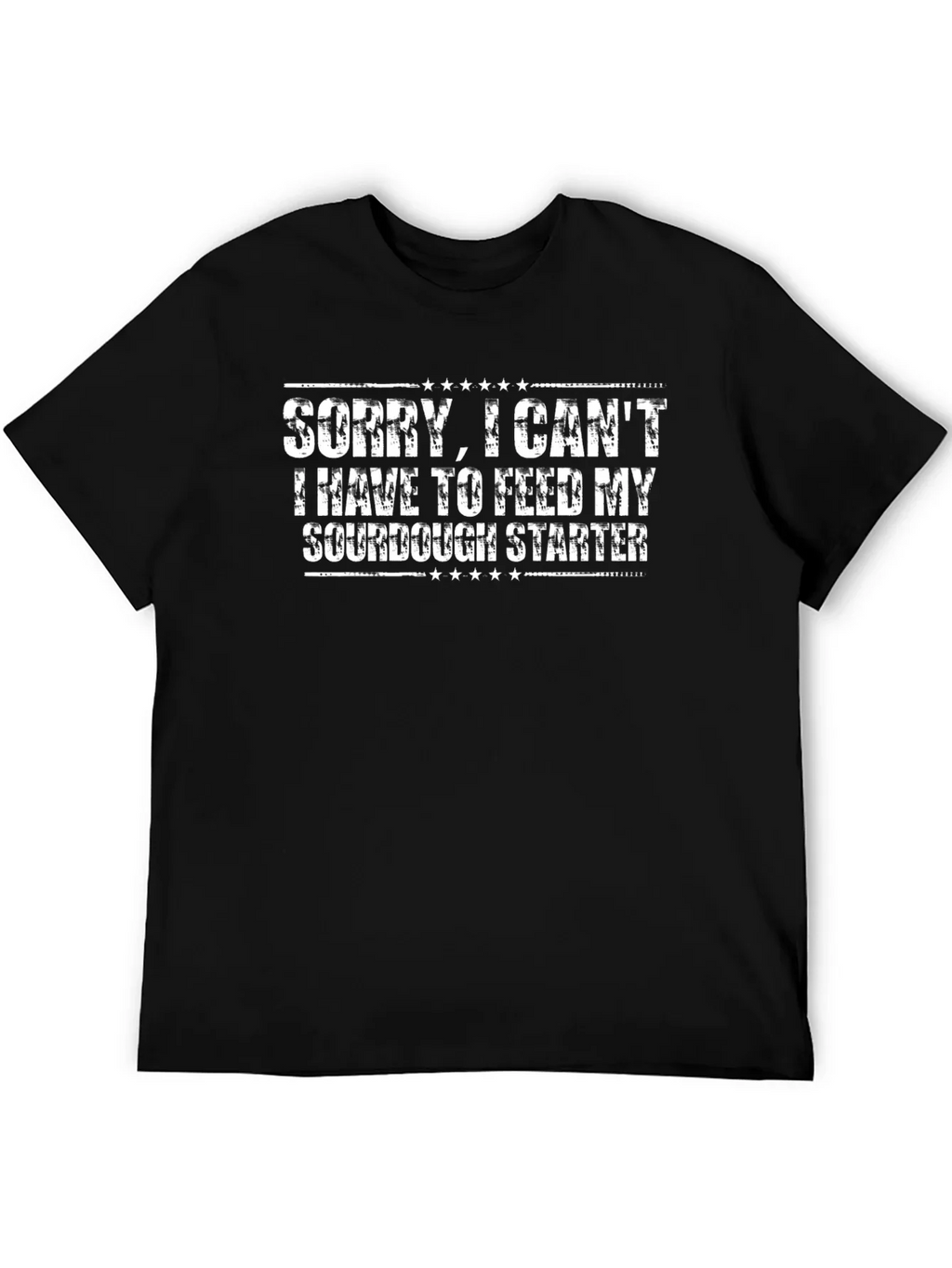 Sorry I Cant Sourdough Starter T-Shirt