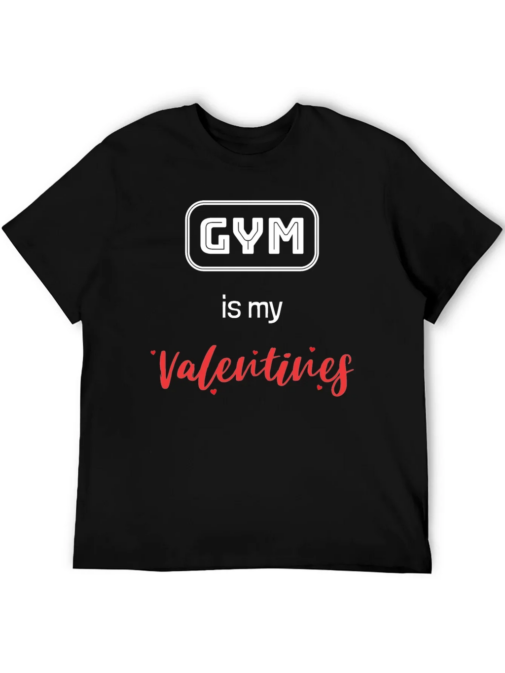 Gym is My Valentine T-Shirt