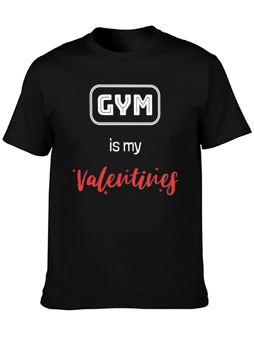 Gym is My Valentine T-Shirt