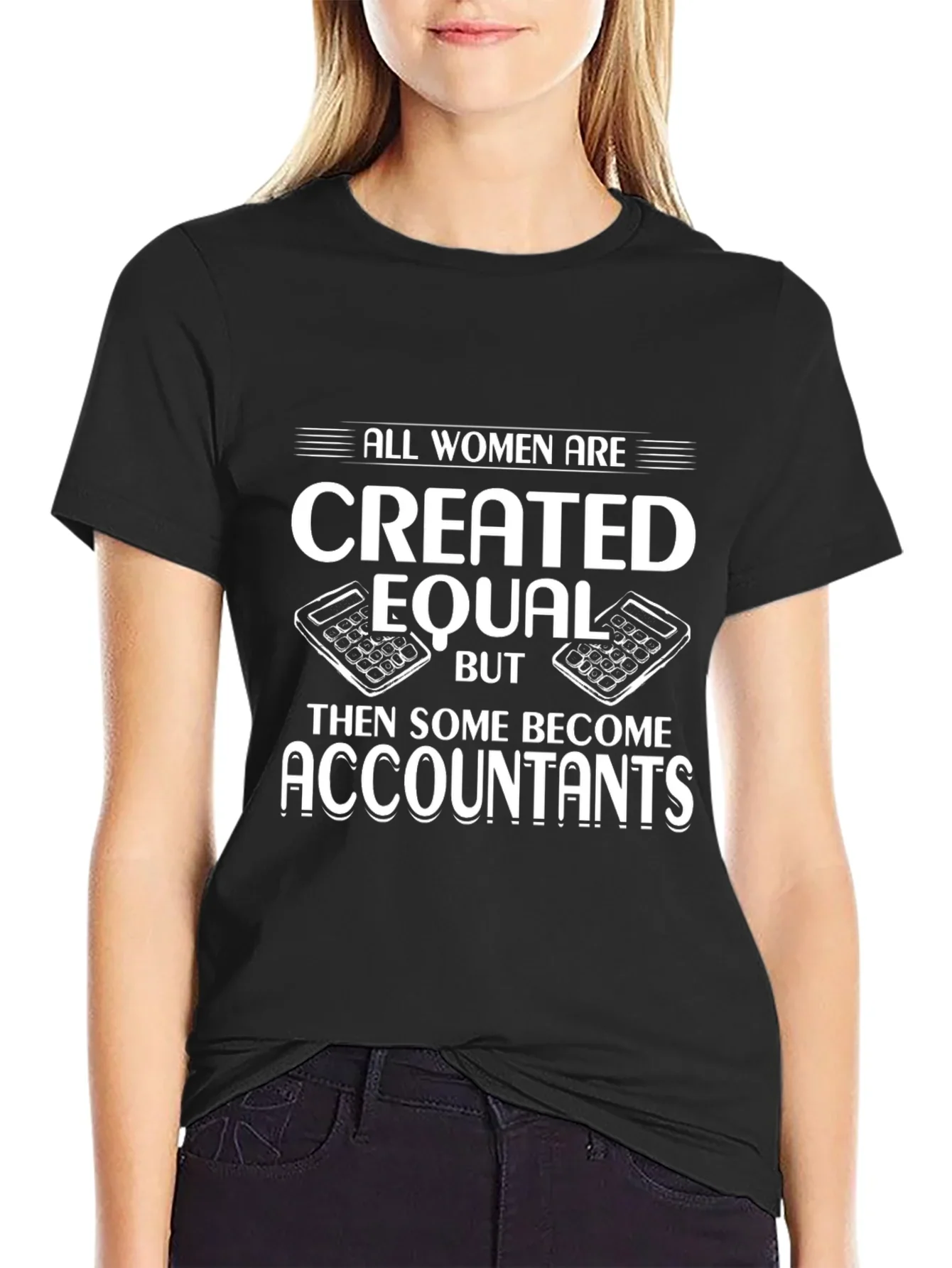 Accountant Humor T-Shirt - All Women are Created Equal