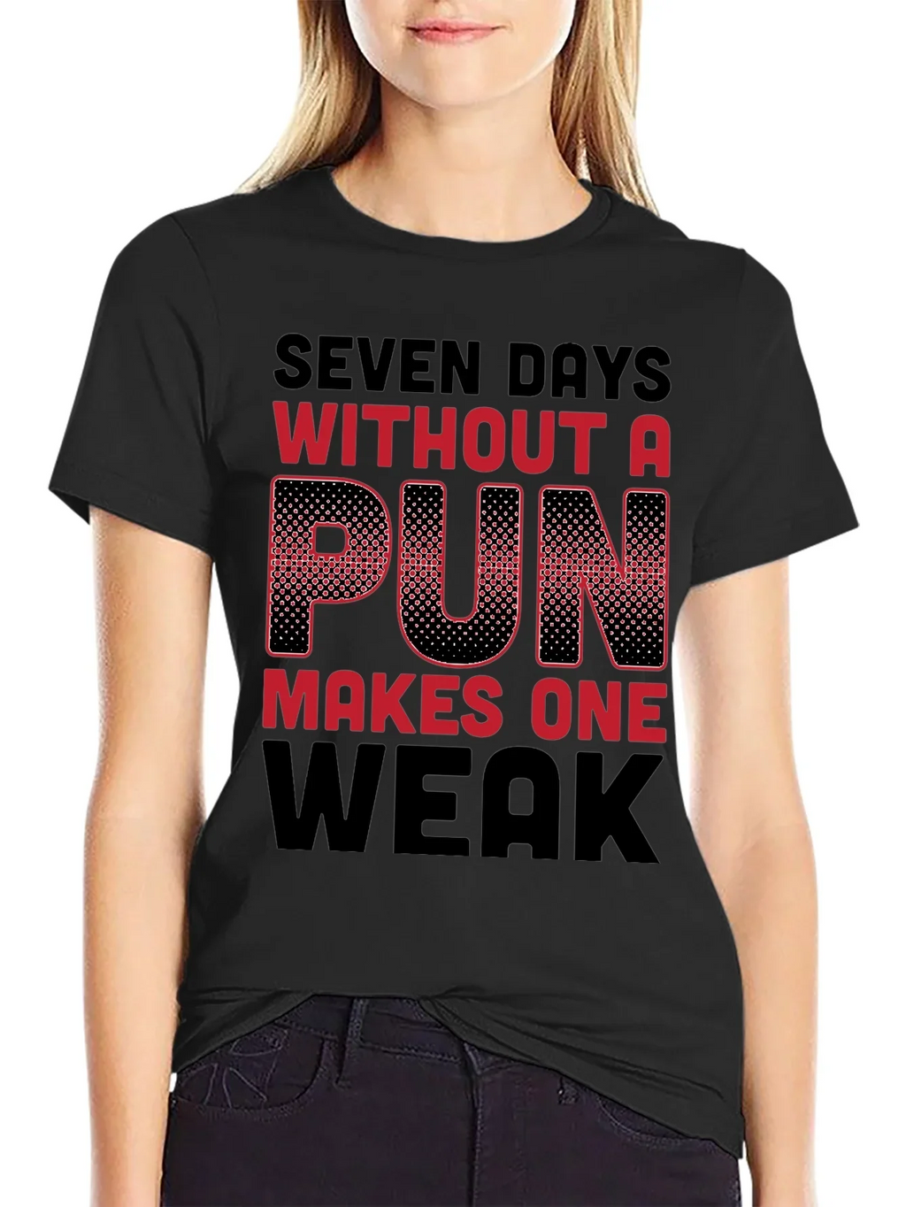 Seven Days Without a Pun Funny T-Shirt